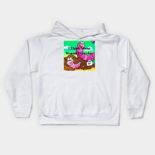 I Think About Worms Everyday Kids Hoodie